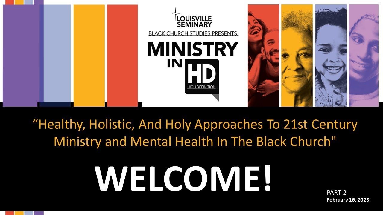 Healthy, Holistic, and Holy Approaches to 21st Century Ministry and Mental Health in the Black Church